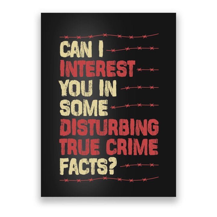 Can I Interest You In Some Disturbing True Crime Facts Poster
