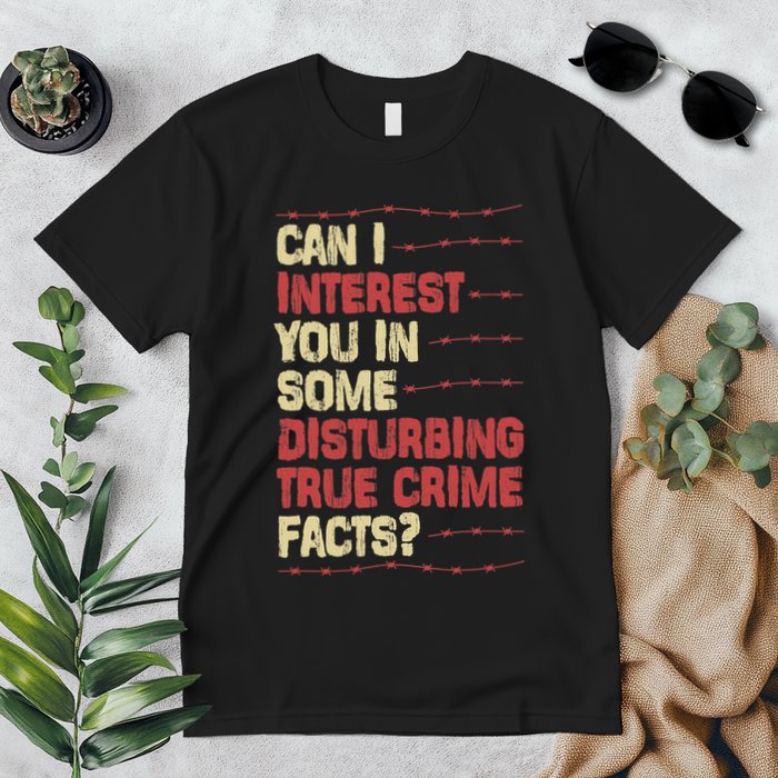 Can I Interest You In Some Disturbing True Crime Facts Premium T-Shirt