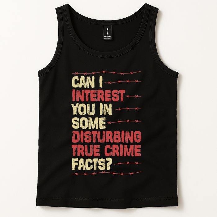 Can I Interest You In Some Disturbing True Crime Facts Tank Top