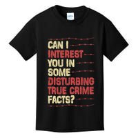 Can I Interest You In Some Disturbing True Crime Facts Kids T-Shirt