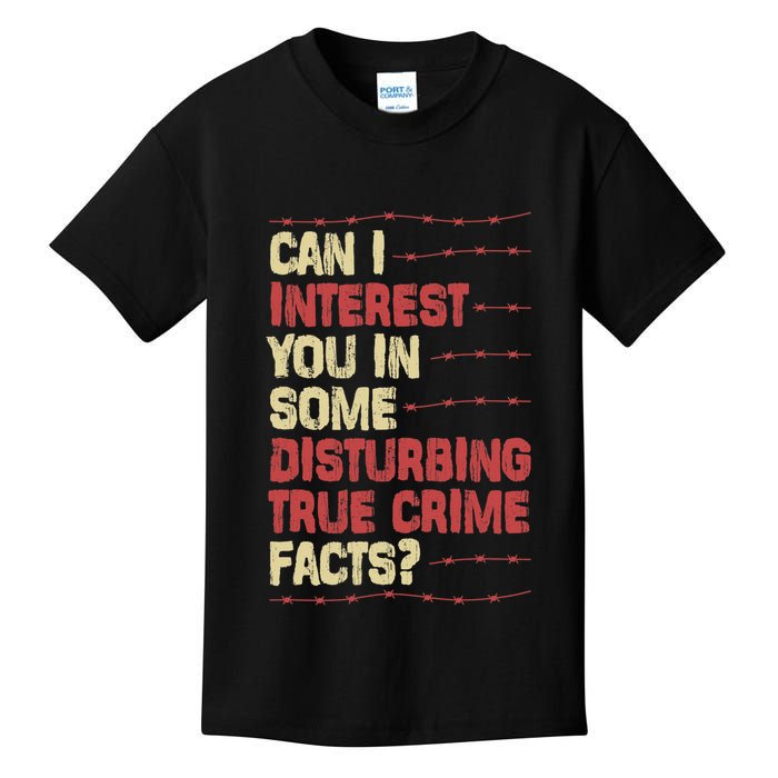 Can I Interest You In Some Disturbing True Crime Facts Kids T-Shirt