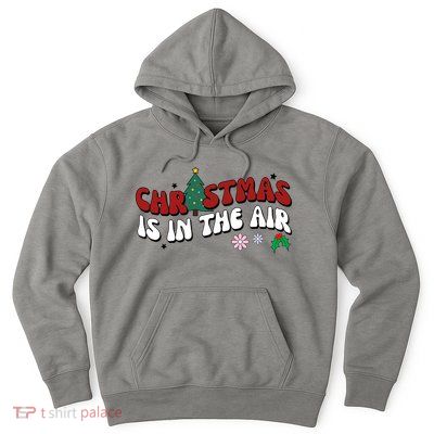 Christmas Is In The Air Holiday Gift Hoodie