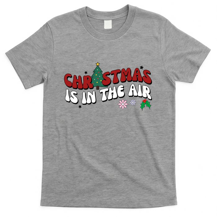 Christmas Is In The Air Holiday Gift T-Shirt