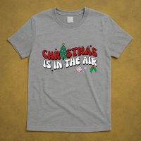 Christmas Is In The Air Holiday Gift T-Shirt