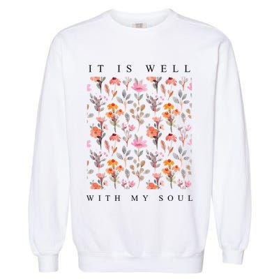 Christian It Is Well With My Soul Vintage Floral Garment-Dyed Sweatshirt