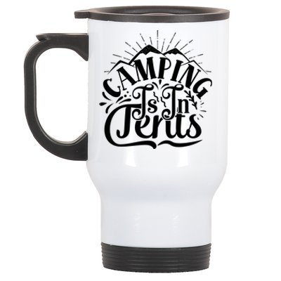 Camping Is In Tents Dad Joke Pun Father’s Day Camp Great Gift Stainless Steel Travel Mug