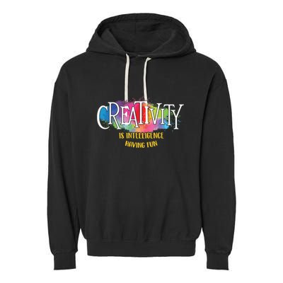 Creativity Is Intelligence Having Fun Artist Drawing Arts Garment-Dyed Fleece Hoodie