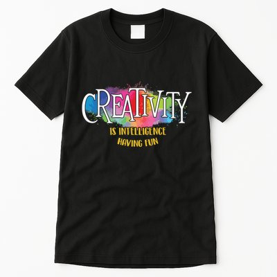 Creativity Is Intelligence Having Fun Artist Drawing Arts Tall T-Shirt