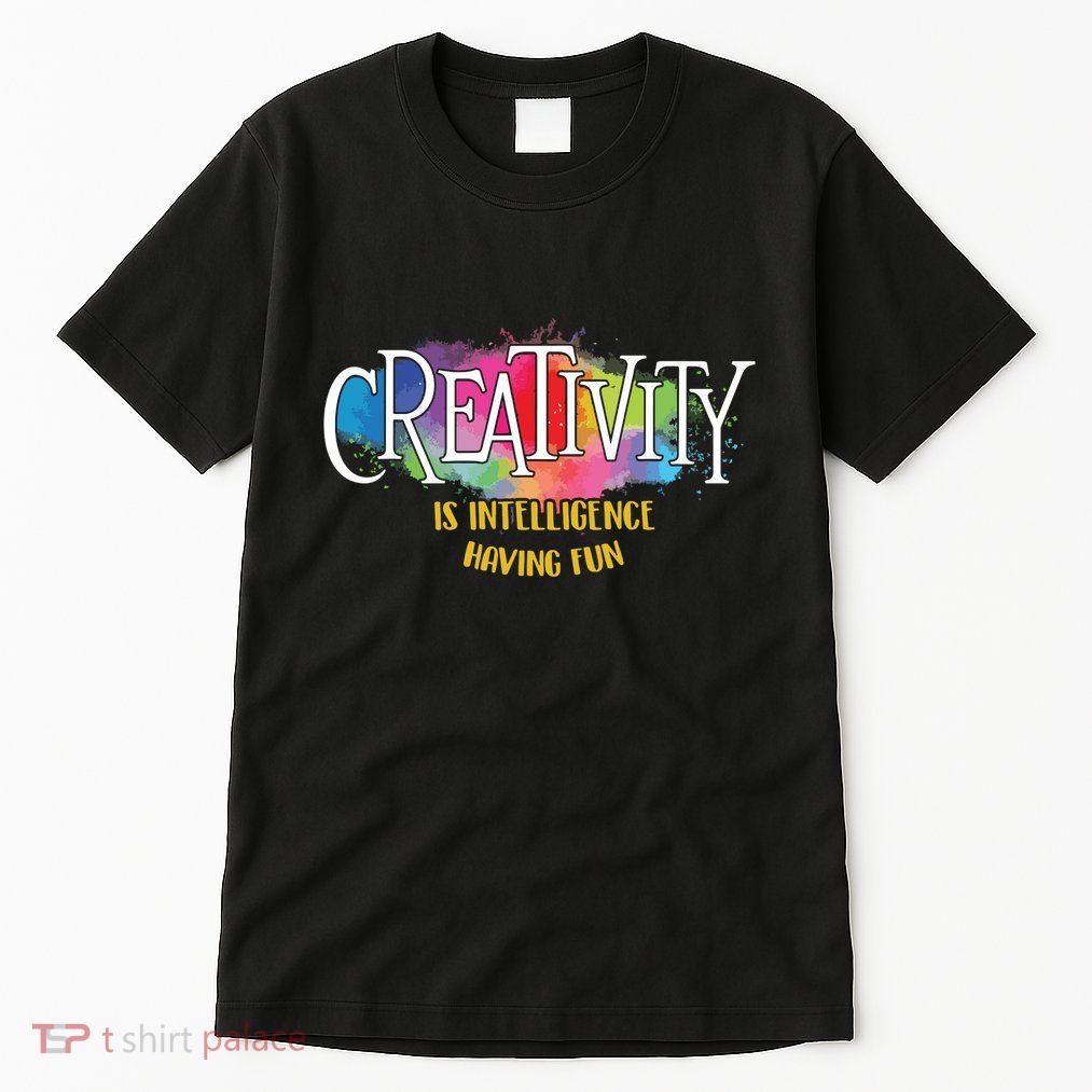 Creativity Is Intelligence Having Fun Artist Drawing Arts Tall T-Shirt