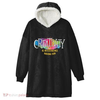 Creativity Is Intelligence Having Fun Artist Drawing Arts Hooded Wearable Blanket