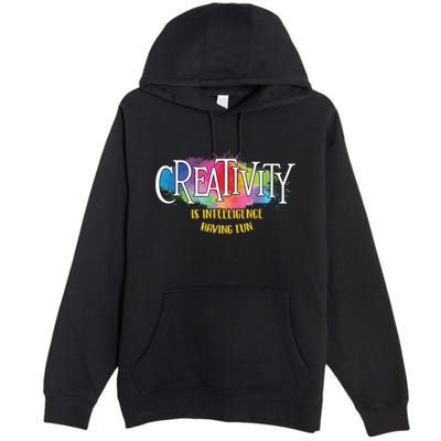 Creativity Is Intelligence Having Fun Artist Drawing Arts Premium Pullover Hoodie