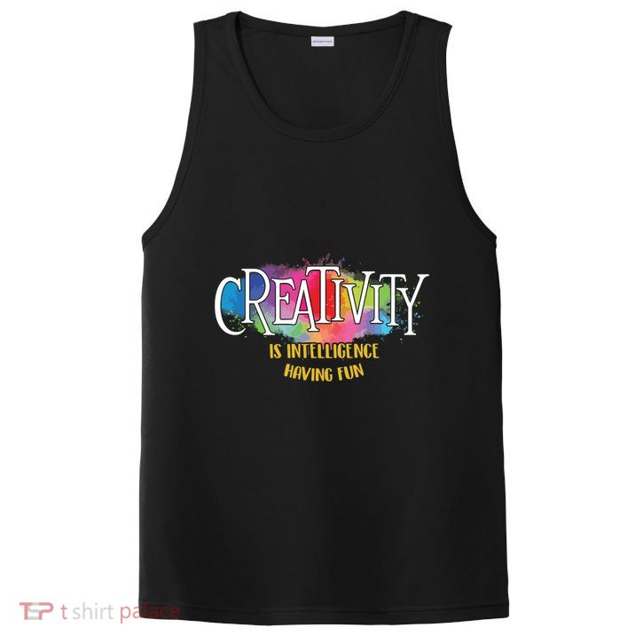 Creativity Is Intelligence Having Fun Artist Drawing Arts PosiCharge Competitor Tank