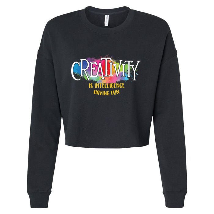 Creativity Is Intelligence Having Fun Artist Drawing Arts Cropped Pullover Crew