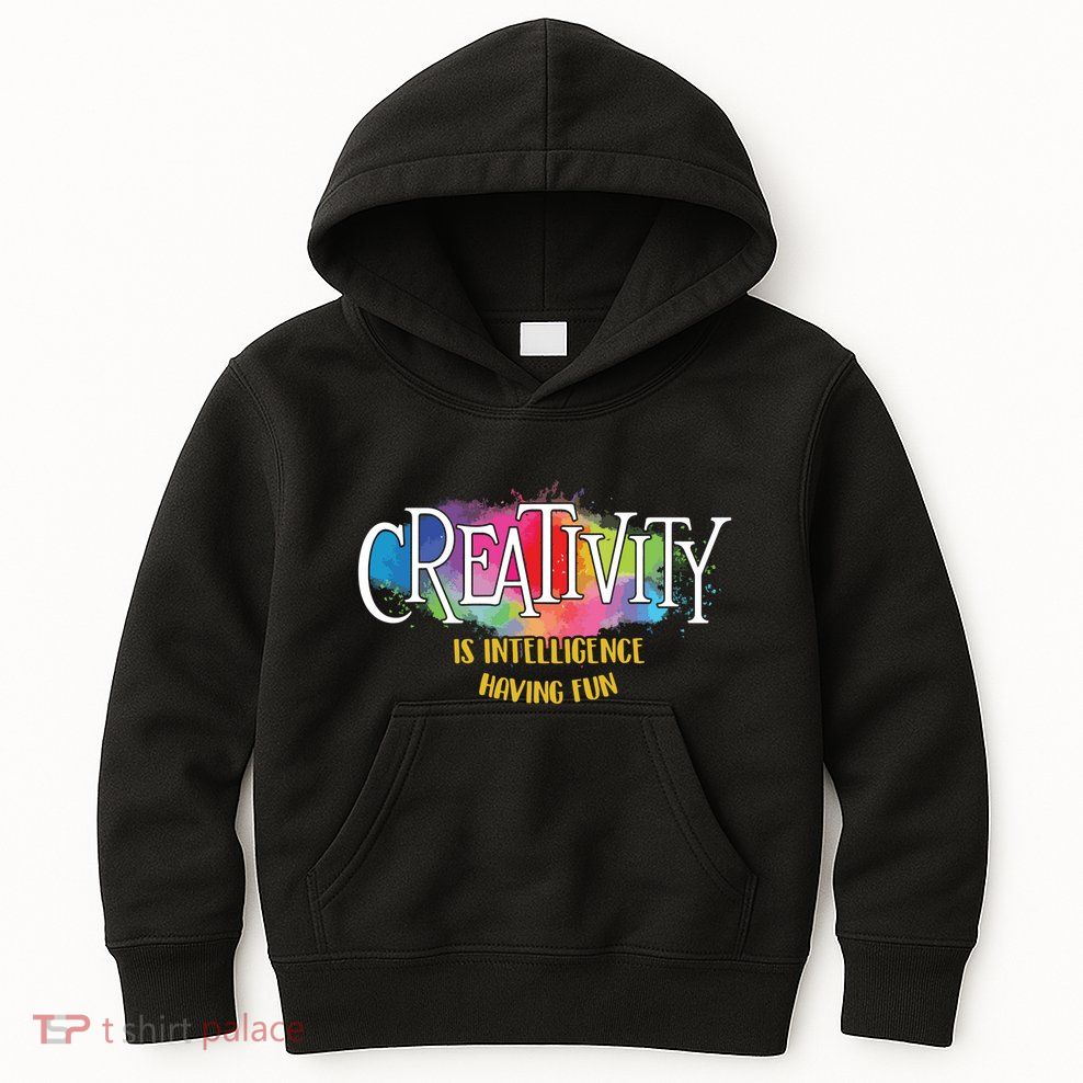 Creativity Is Intelligence Having Fun Artist Drawing Arts Kids Hoodie