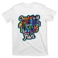 Creativity Is Intelligence Having Fun Artistic Teacher T-Shirt