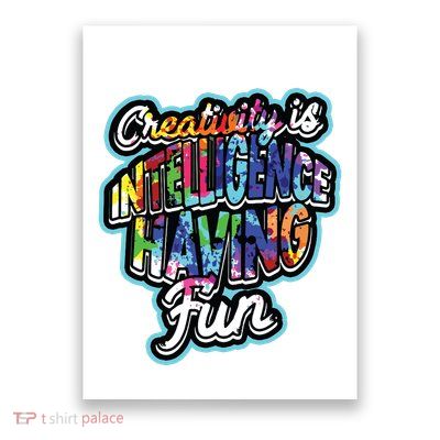 Creativity Is Intelligence Having Fun Artistic Teacher Poster