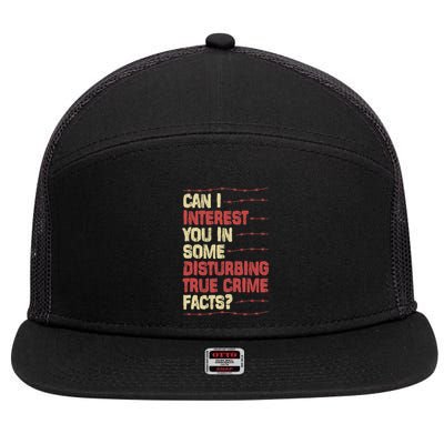 Can I Interest You In Some Disturbing True Crime Facts 7 Panel Mesh Trucker Snapback Hat