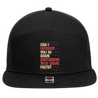Can I Interest You In Some Disturbing True Crime Facts 7 Panel Mesh Trucker Snapback Hat