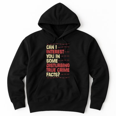 Can I Interest You In Some Disturbing True Crime Facts Hoodie
