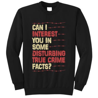 Can I Interest You In Some Disturbing True Crime Facts Sweatshirt