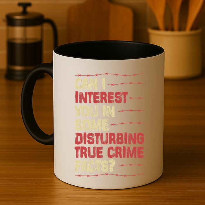 Can I Interest You In Some Disturbing True Crime Facts Mug