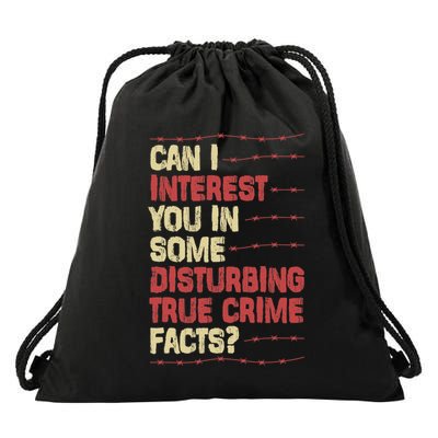 Can I Interest You In Some Disturbing True Crime Facts Drawstring Bag