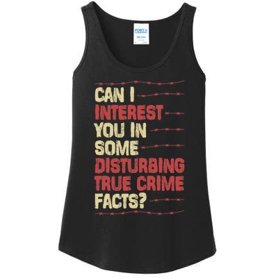 Can I Interest You In Some Disturbing True Crime Facts Ladies Essential Tank