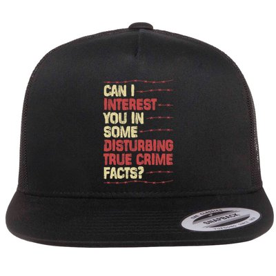Can I Interest You In Some Disturbing True Crime Facts Flatbill Hat