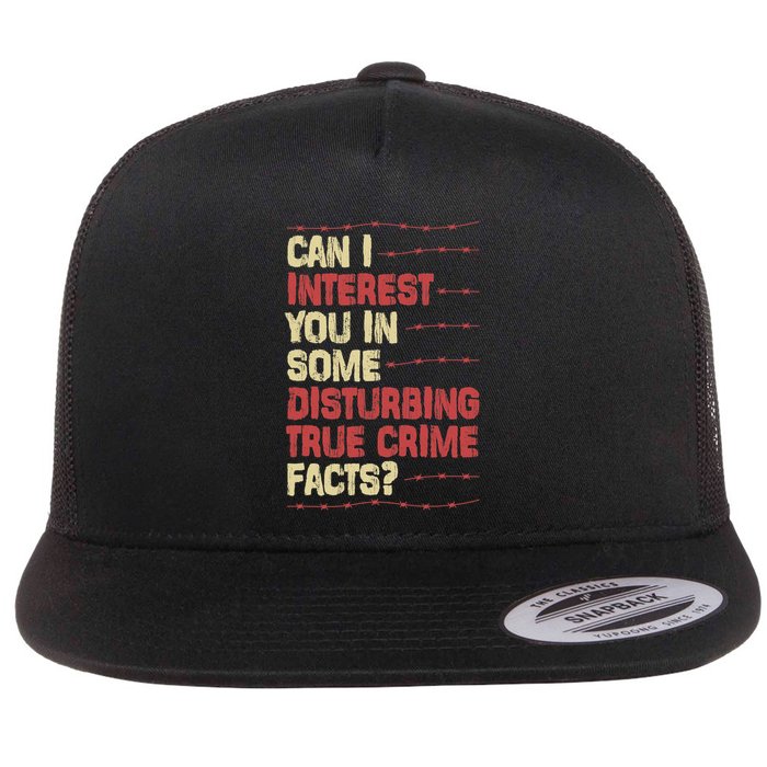 Can I Interest You In Some Disturbing True Crime Facts Flatbill Hat