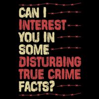 Can I Interest You In Some Disturbing True Crime Facts Flatbill Hat