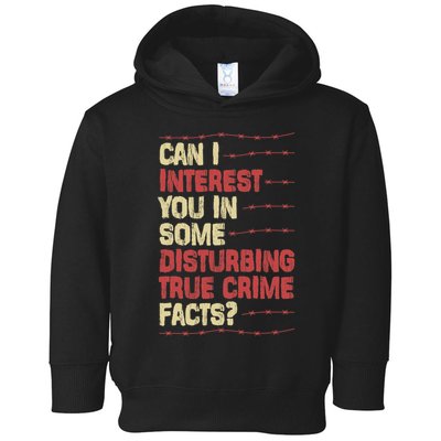 Can I Interest You In Some Disturbing True Crime Facts Toddler Hoodie