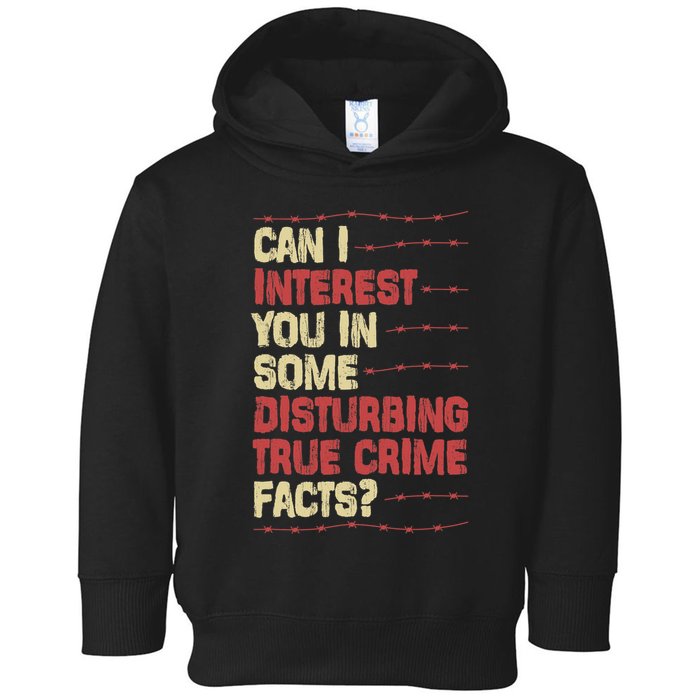 Can I Interest You In Some Disturbing True Crime Facts Toddler Hoodie