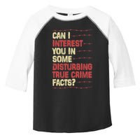 Can I Interest You In Some Disturbing True Crime Facts Toddler Fine Jersey T-Shirt