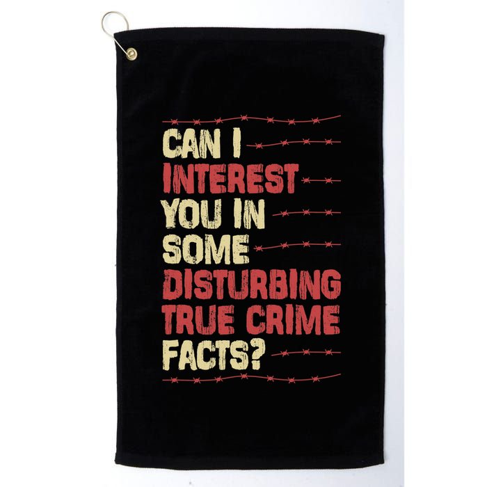 Can I Interest You In Some Disturbing True Crime Facts Golf Towel