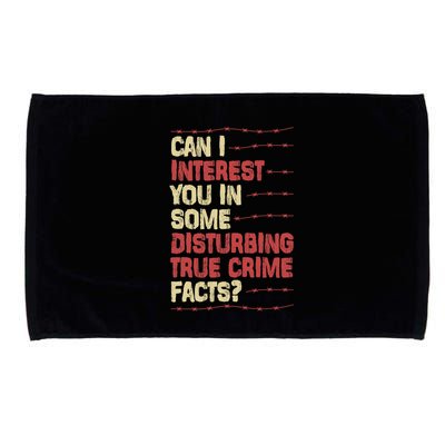Can I Interest You In Some Disturbing True Crime Facts Microfiber Hand Towel