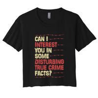 Can I Interest You In Some Disturbing True Crime Facts Crop Top