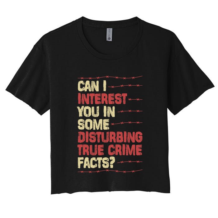 Can I Interest You In Some Disturbing True Crime Facts Crop Top