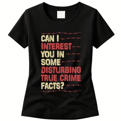 Can I Interest You In Some Disturbing True Crime Facts Womens T-Shirt