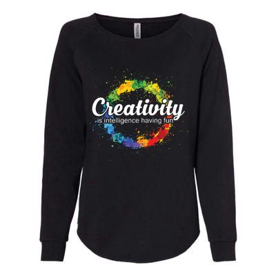 Creativity Is Intelligence Having Fun Colorful Art Womens California Wash Sweatshirt