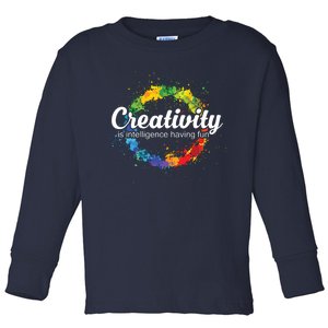 Creativity Is Intelligence Having Fun Colorful Art Toddler Long Sleeve Shirt