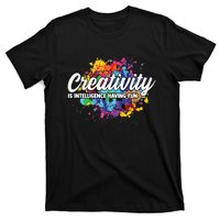 Creativity Is Intelligence Having Fun Creative Artist T-Shirt