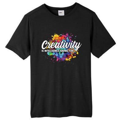 Creativity Is Intelligence Having Fun Creative Artist Tall Fusion ChromaSoft Performance T-Shirt