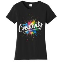 Creativity Is Intelligence Having Fun Creative Artist Women's T-Shirt