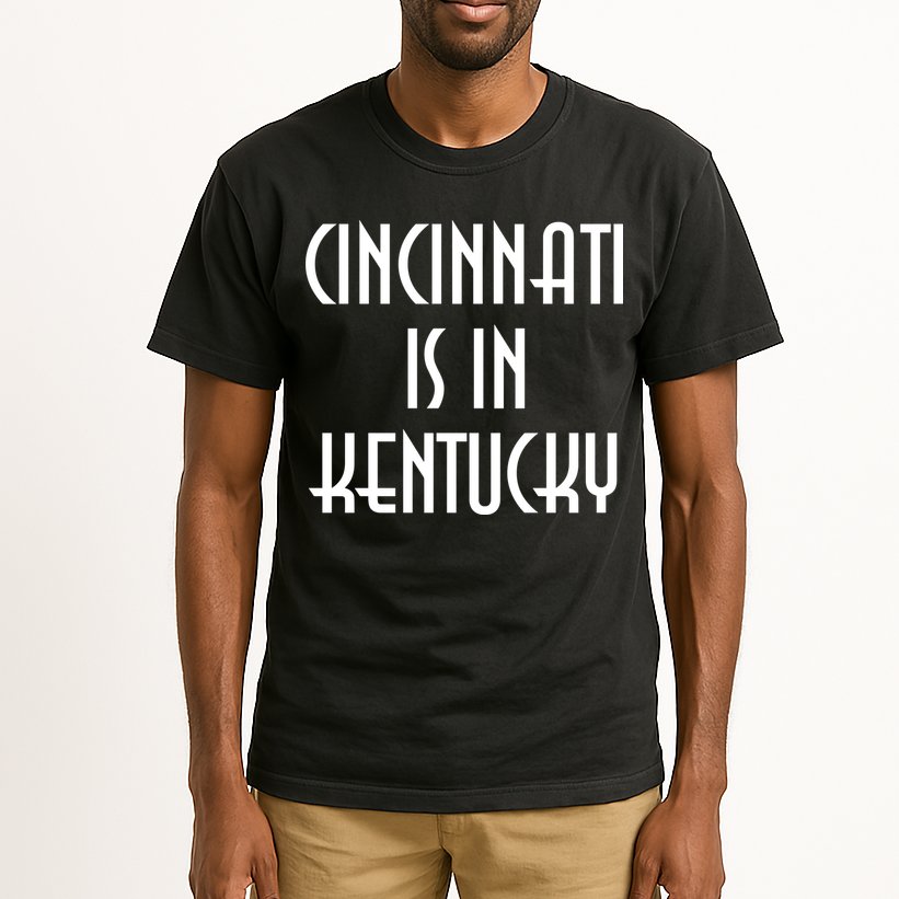 Cincinnati Is In Kentucky Tall T-Shirt
