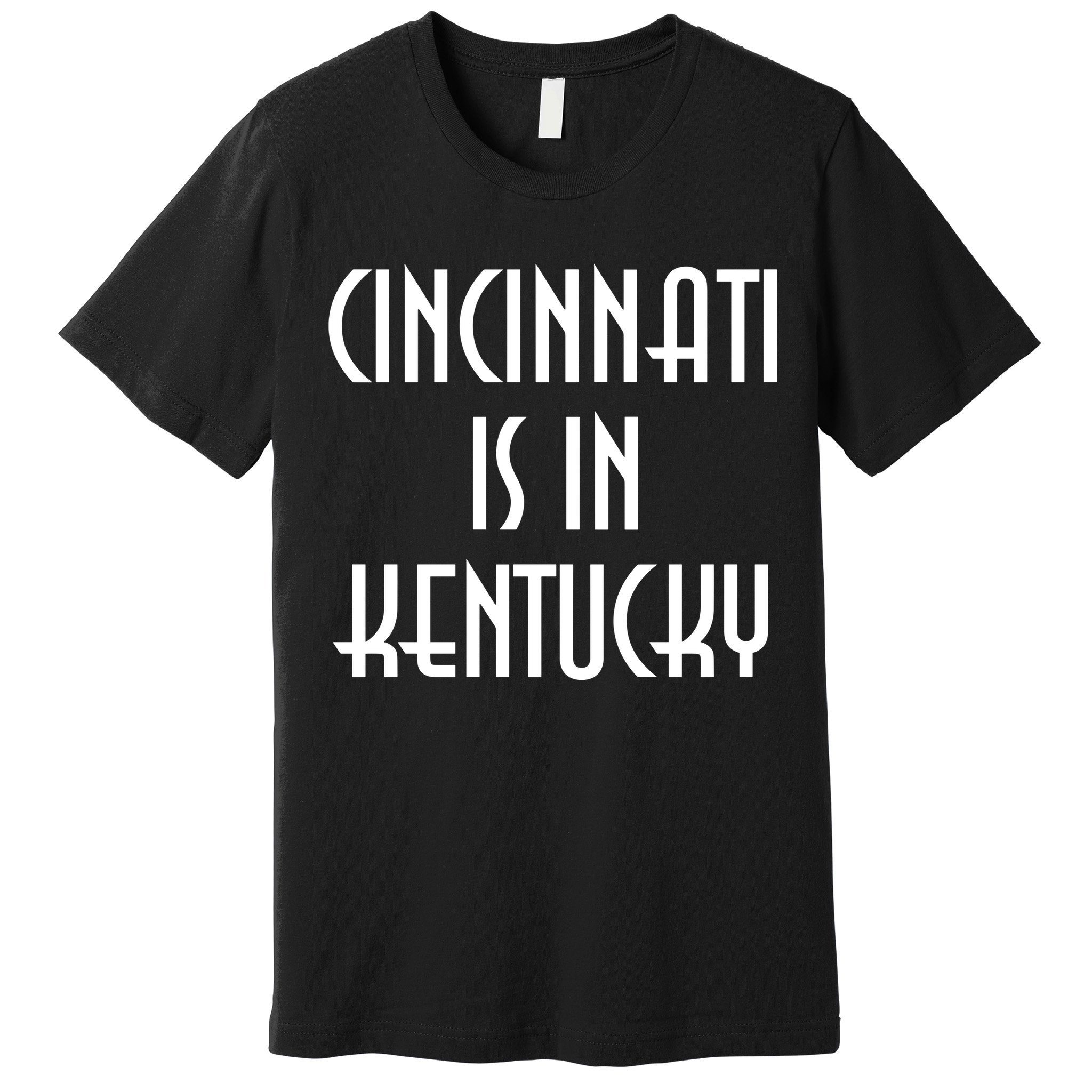 Cincinnati Is In Kentucky Premium T-Shirt