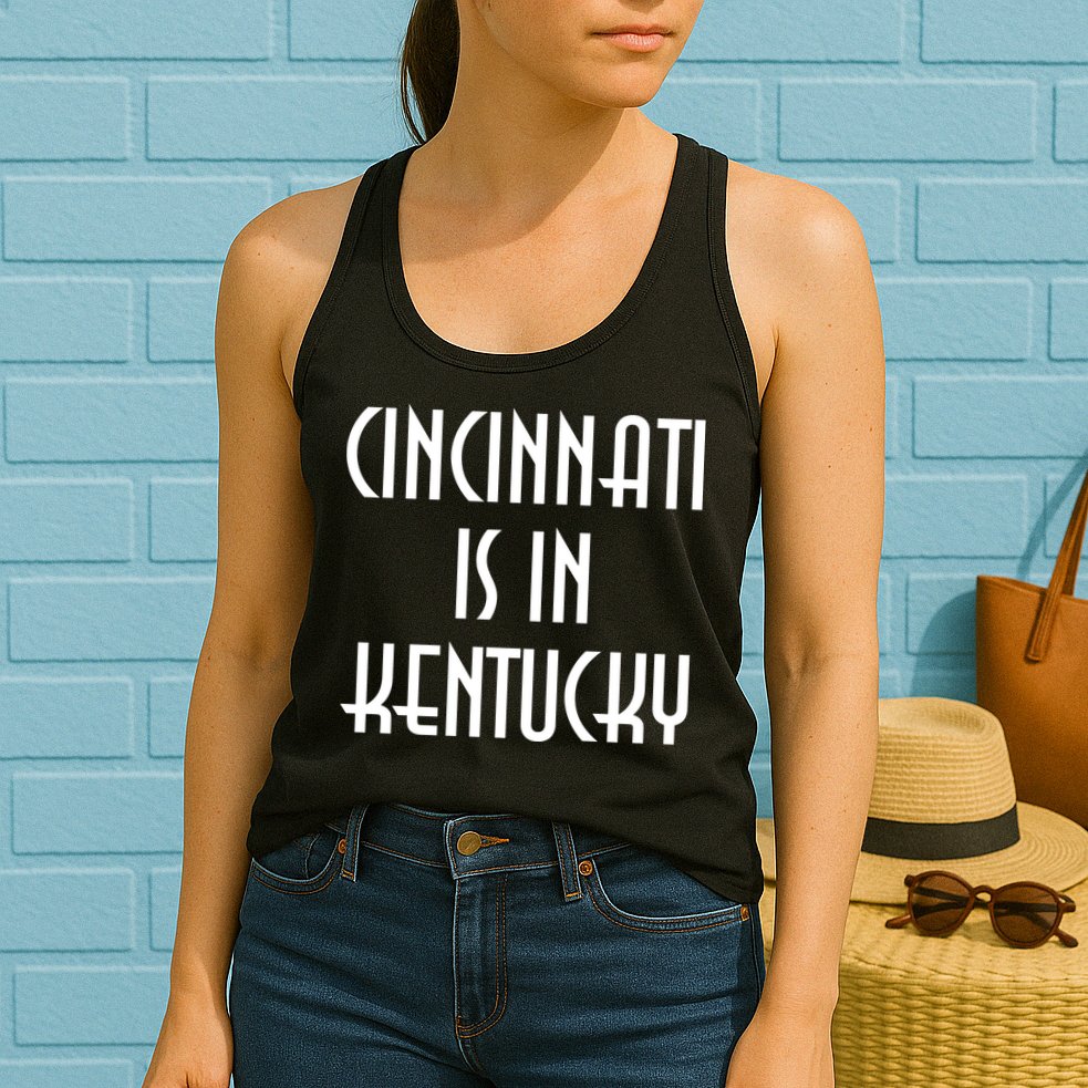 Cincinnati Is In Kentucky Womens Tank Top
