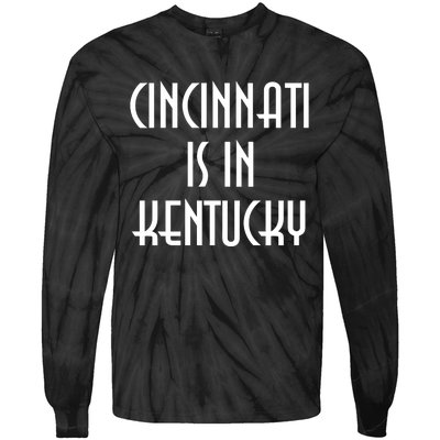 Cincinnati Is In Kentucky Tie-Dye Long Sleeve Shirt