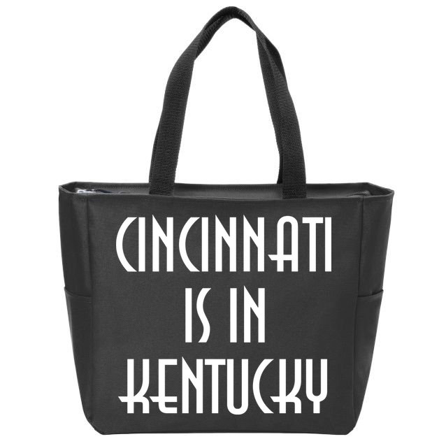 Cincinnati Is In Kentucky Zip Tote Bag
