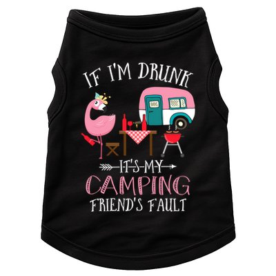 Camper If IM Drunk ItS My Camping Friends Fault Flamingo Great Gift Doggie Tank