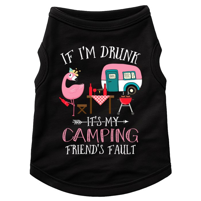Camper If IM Drunk ItS My Camping Friends Fault Flamingo Great Gift Doggie Tank
